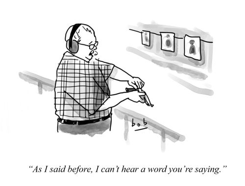 "As I said before, I can't hear a word you're saying."