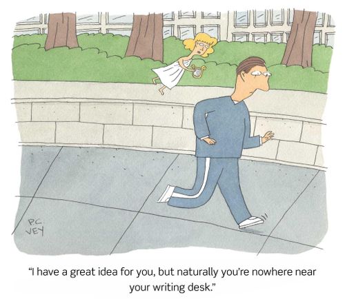 "I have a great idea for you, but naturally you're nowhere near your writing desk."