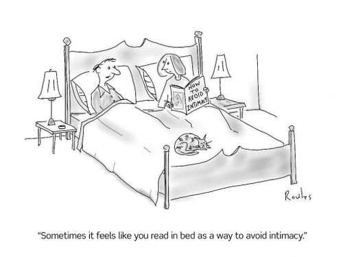 "Sometimes it feels as if you read in bed as a way to avoid intimacy."