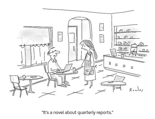 "It's a novel about quarterly reports."