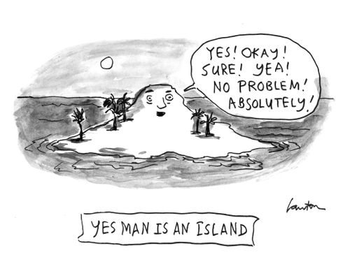 Yes Man Is An Island: "Yes! Okay! Yea! No Problem! Absolutely!"