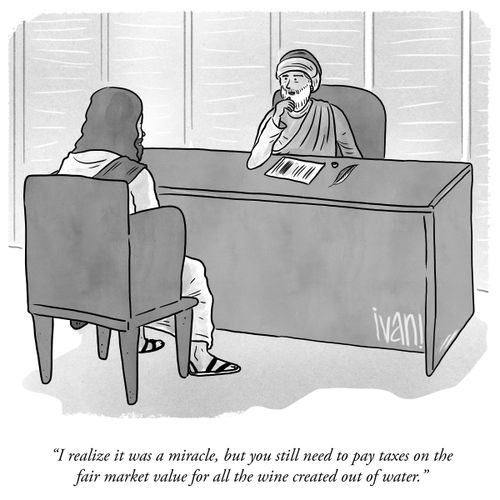 "I realize it was a miracle, but you still need to pay taxes on the fair market value for all the wine created out of water."
