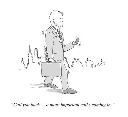 "Call you back – a more important call's coming in."