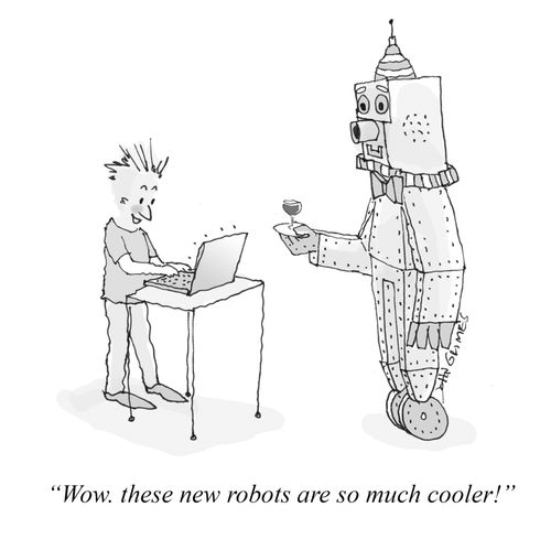 "Wow, these new robots are so much cooler."