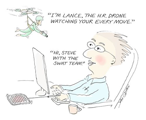 "I'm Lance, the H.R. drone watching your every move."