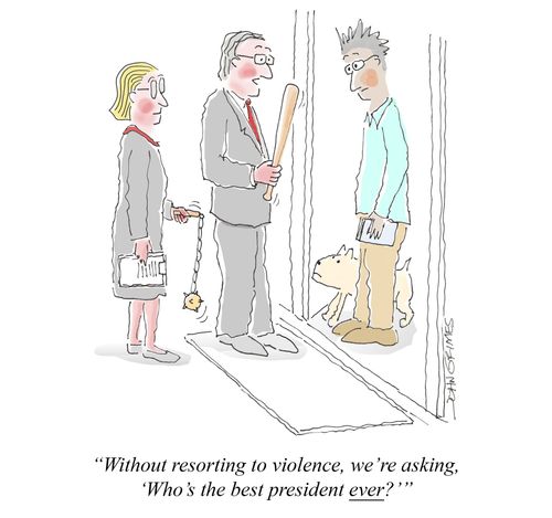 "Without resorting to violence, we're asking, 'Who's the best president ever?'"