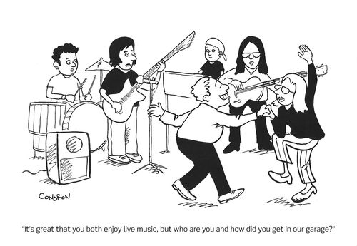 "It's great that you both enjoy live music, but who are you and how did you get in our garage?"
