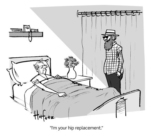 "I'm your hip replacement."
