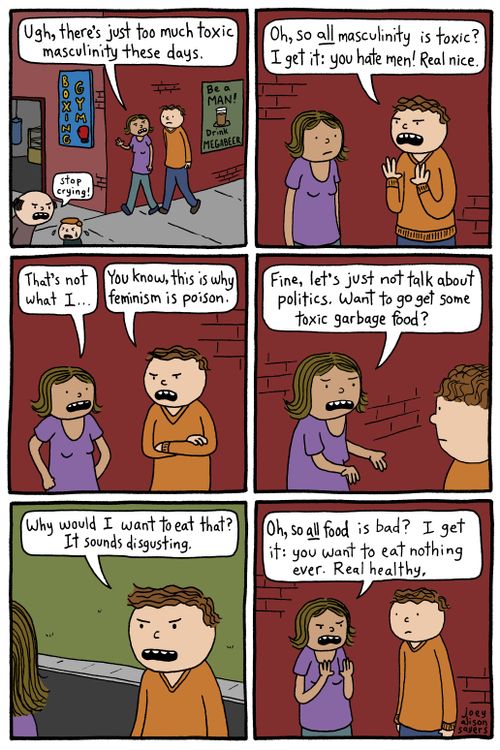 "Ugh, there's just too much toxic masculinity these days."