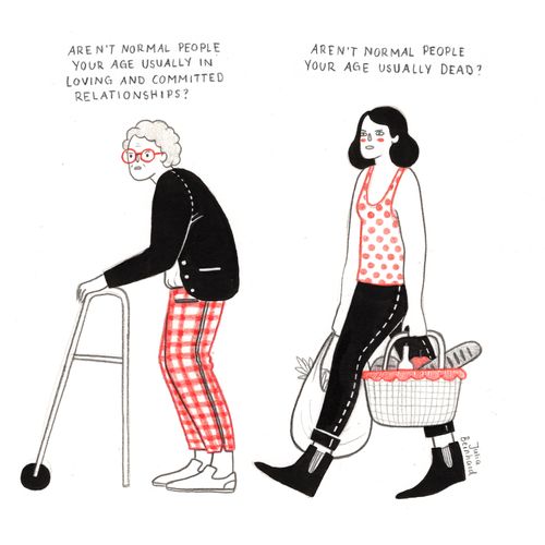 "Aren't normal people your age usually in 'Loving and Committed Relationships?'"