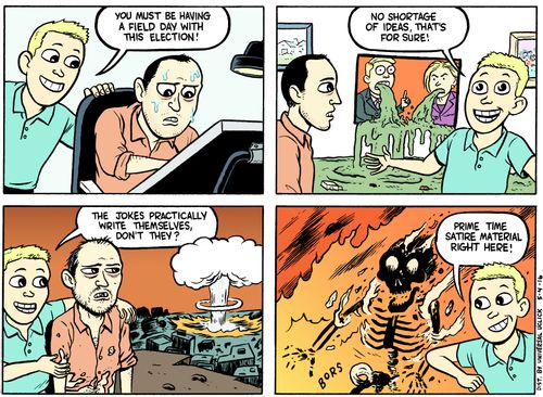 "You must be having a field day with this election."