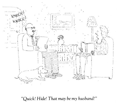 "Quick! Hide! That may be my husband!"