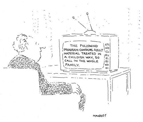 The following program contains adult material treated in a childish way, so call in the whole family.