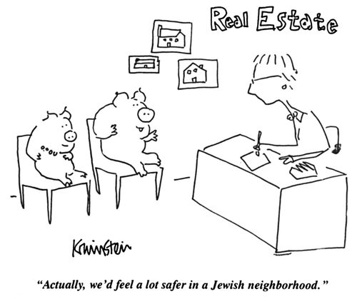 "Actually, we'd feel a lot safer in a Jewish neighborhood."