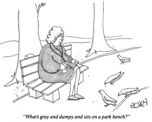 "What's gray and dumpy and sits on a park bench?"