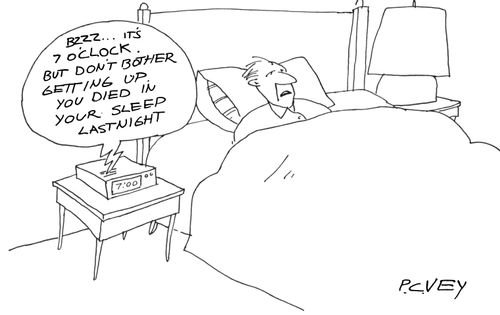 Bzzz...it's 7 o'clock but don't bother getting up.You died in your sleep last night