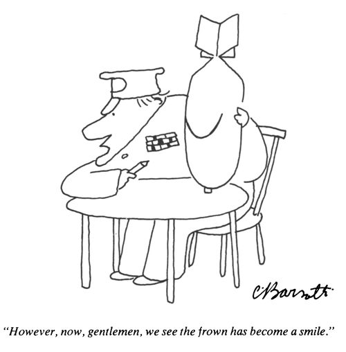 "However, now, gentlemen, we see the frown has become a smile."