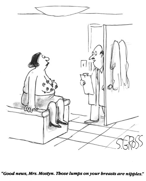 "Good news, Mrs. Mostyn. Those lumps on your breasts are nipples."