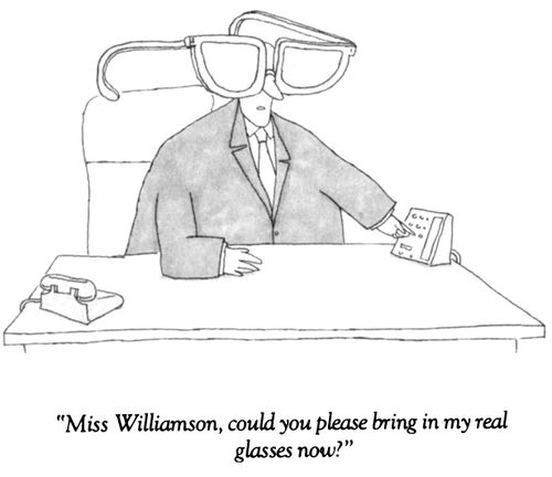 "Miss Williamson, could you please bring in my real glasses now?"
