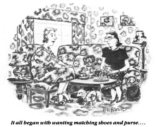 "It all began with wanting matching shoes and purse..."