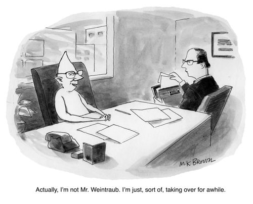Actually, I'm not Mr. Weintraub. I'm just, sort of, taking over for awhile."