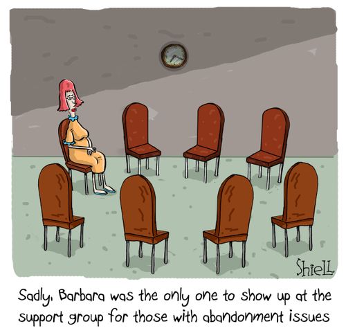 Sadly, Barbara was the only one to show up at the support group for those with abandonment issues.