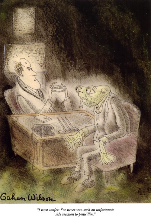 "I must confess I've never seen such an unfortunate side reaction to penicillin."