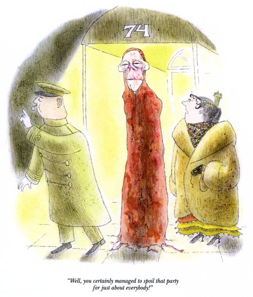 "Well, you certainly managed to spoil that party for just about everybody!"