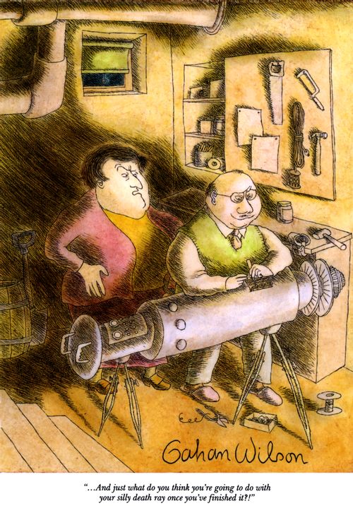 "…And just what do you think you're going to do with your silly death ray once you've finished it?!"
