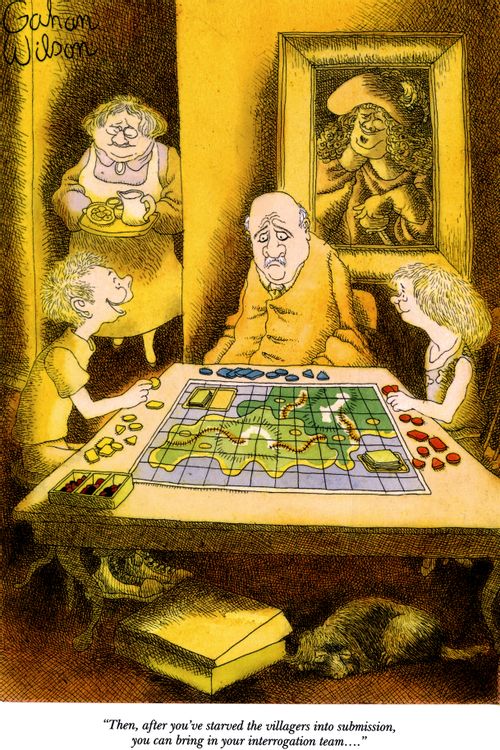 "Then, after you've starved the villagers into submission, you can bring in your interrogation team…."