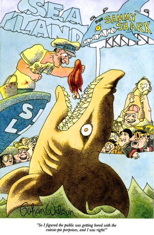 "So I figured the public was getting bored with the cutesie-pie porpoises, and I was right!"