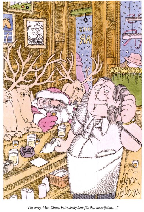 "I'm sorry, Mrs. Claus, but nobody here fits that description…."