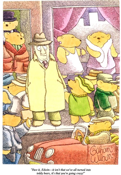 "Face it, Edwin—it isn't that we've all turned into teddy bears, it's that you're going crazy!"