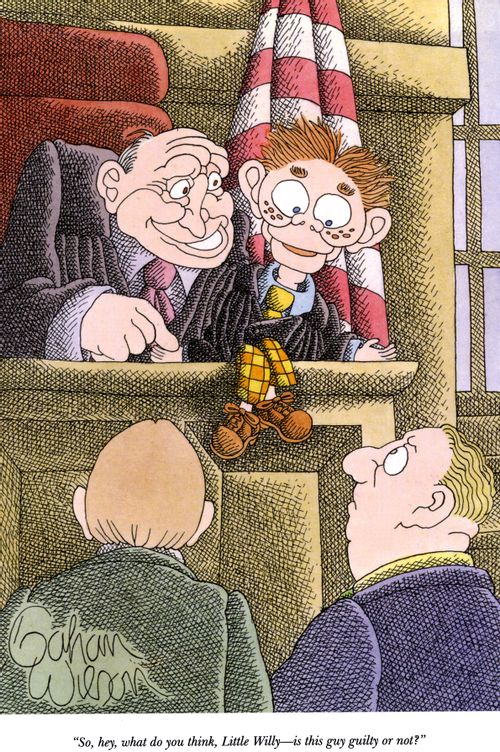 "So, hey, what do you think, Little Willy―is this guy guilty or not?"