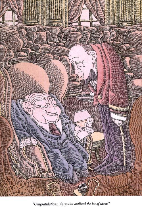 "Congratulations, sir, you've outlived the lot of them!"