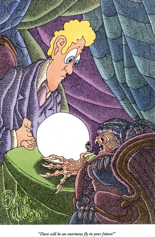 "There will be an enormous fly in your future!"