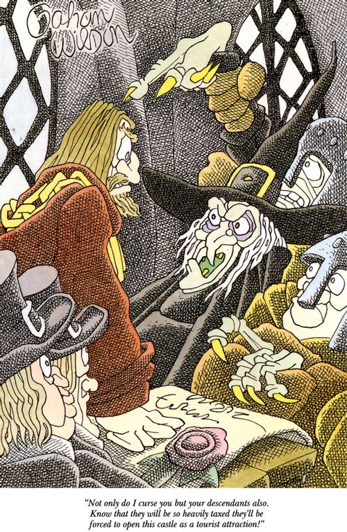 "Not only do I curse you but your descendants also. Know that they will be so heavily taxed they'll be forced to open this castle as a tourist attraction!"