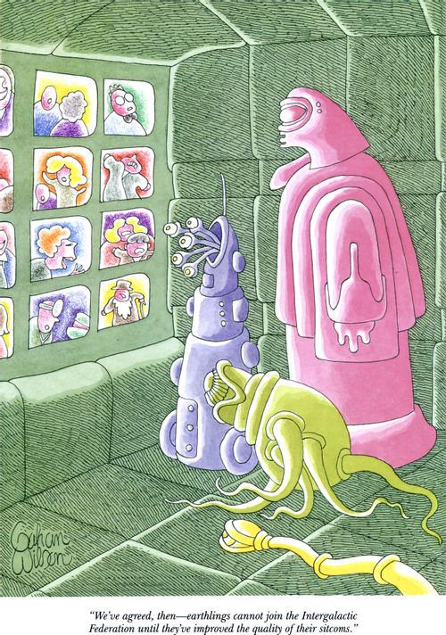 "We've agreed, then—earthlings cannot join the Intergalactic Federation until they've improved the quality of their sitcoms."