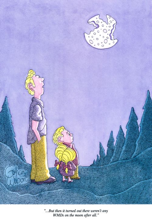 "...But then it turned out there weren't any WMDs on the moon after all."