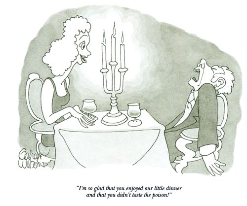 "I'm so glad that you enjoyed our little dinner and that you didn't taste the poison!"