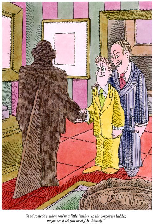 "And someday, when you're a little further up the corporate ladder, maybe we'll let you meet J.R. himself!"