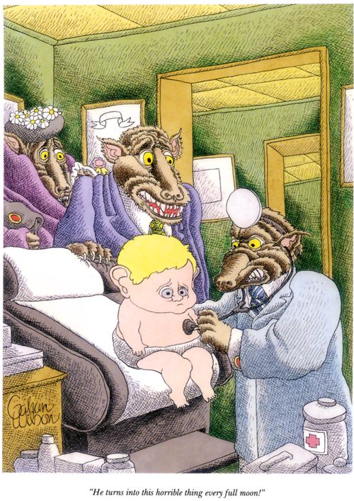 "He turns into this horrible thing every full moon!"