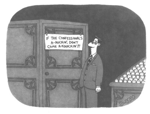 If the confessionals a-rockin', don't come a-knockin'!!!"