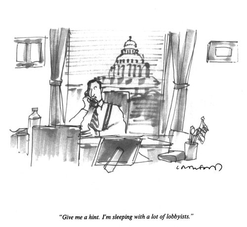"Give me a hint. I'm sleeping with a lot of lobbyists."