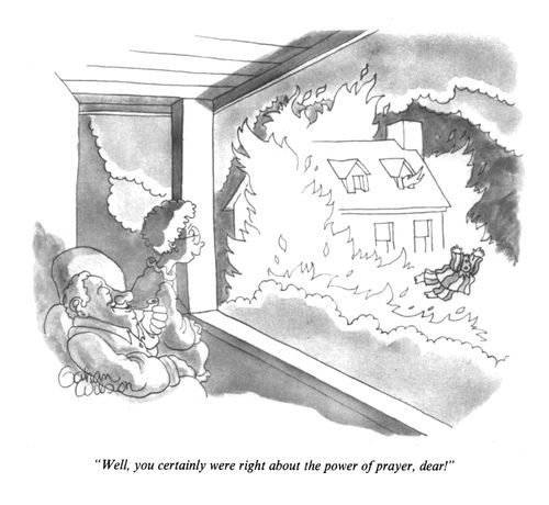"Well, you certainly were right about the power of prayer, dear!"
