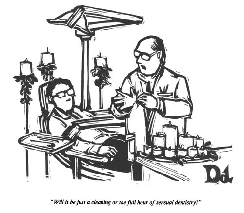"Will it be just a cleaning or a full hour on sensual dentistry."