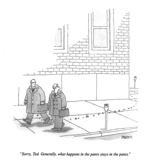 "Sorry, Ted. Generally, what happens in the pants stays in the pants."