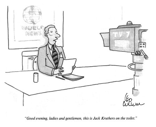 "Good evening, ladies and gentlemen, this is Jack Kruthers on the toilet."
