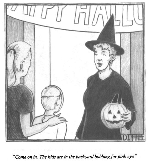 "Come on in. The kids are in the backyard bobbing for pink eye."