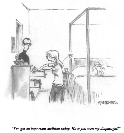 "I've got an audition today. Have you seen my diaphragm?"